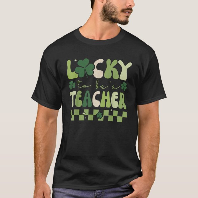 Lucky To Be A Teacher Groovy Retro Shamrock St Pat T-Shirt (Front)