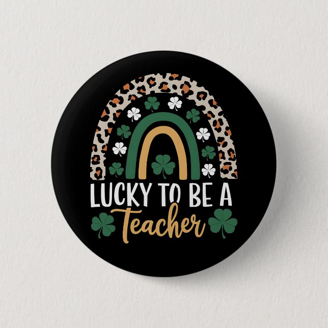 Lucky To Be A Teacher Rainbow St Patrick's Day 2 Inch Round Button (Front)