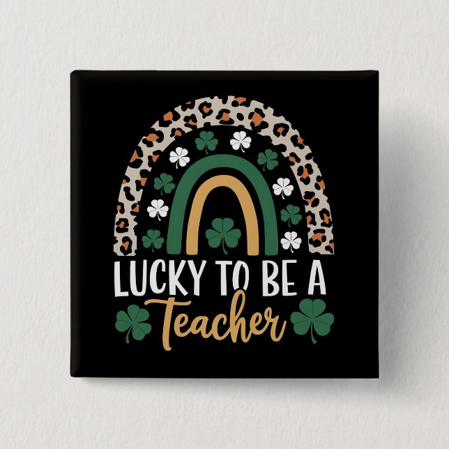 Lucky To Be A Teacher Rainbow St Patrick's Day 2 Inch Square Button (Front)