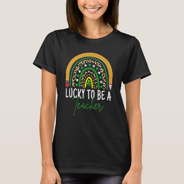Lucky To Be A Teacher Rainbow St. Patrick's Day Te T-Shirt (Front)