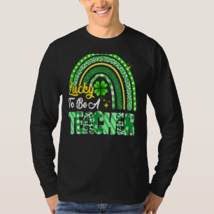 Lucky To Be A Teacher Rainbow Teacher St Patrick S T-Shirt