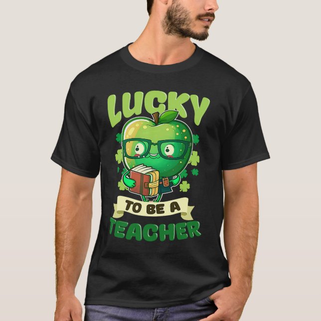 Lucky To Be A Teacher St Patricks Day Teacher T-Shirt (Front)