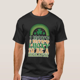 Lucky To Be A Therapist St Patricks Day Speech The T-Shirt