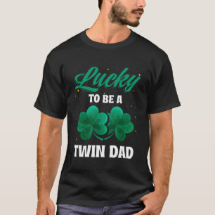 Lucky To Be a Twin Dad St Patricks Day Baby Announ T-Shirt