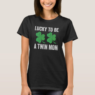 Lucky To Be A Twin Mom St Patricks Day Mother Fami T-Shirt