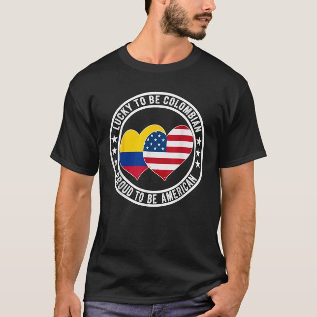 Lucky To Be Colombian Proud To Be American Colombi T-Shirt (Front)