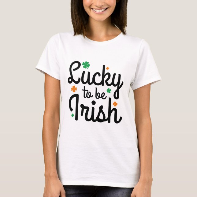 Lucky To Be Irish T-Shirt (Front)