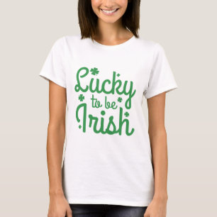 Lucky To Be Irish T-Shirt
