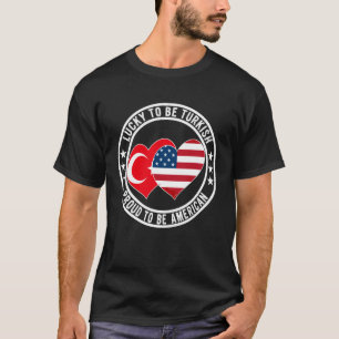 Lucky to Be Turkish Proud to Be American Cool Turk T-Shirt