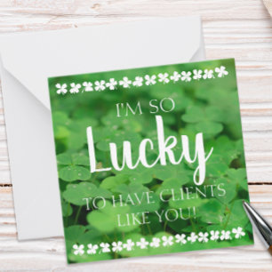 Lucky to have Clients Like You Card