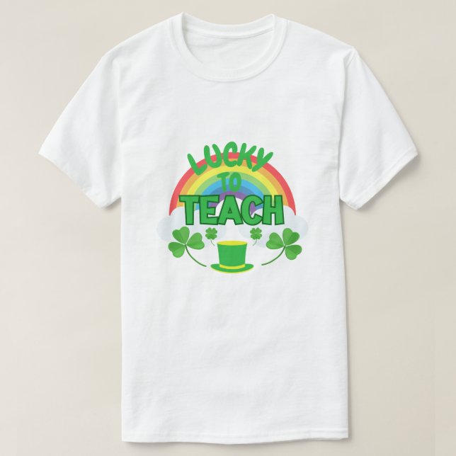 Lucky to Teach – St. Patrick’s Day Teacher T-Shirt (Design devant)