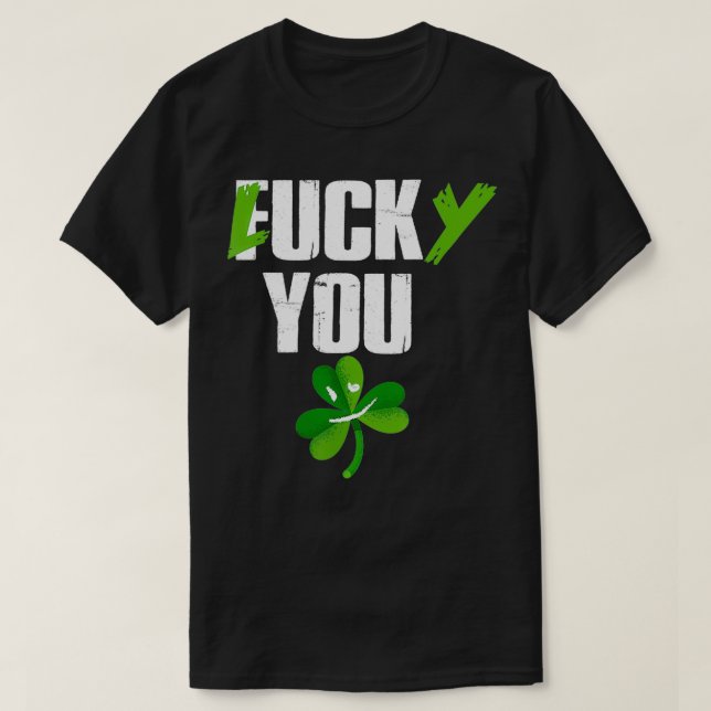 Lucky You Eff You St T-Shirt (Design Front)