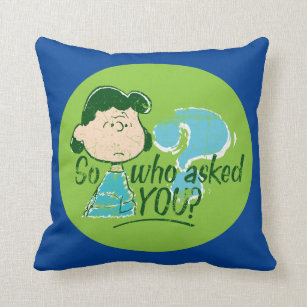 Lucy - "So Who Asked You?" Throw Pillow