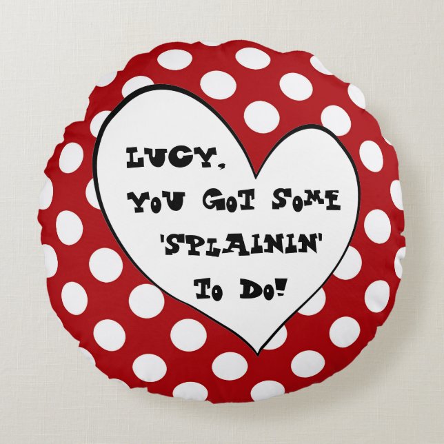 Lucy You Got Some Splainin to do Polka Dot Pillow (Front)