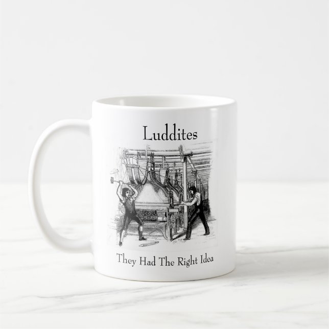 Luddites - They Had The Right Idea Coffee Mug (Left)