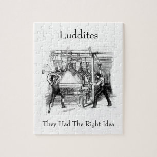 Luddites - They Had The Right Idea Jigsaw Puzzle