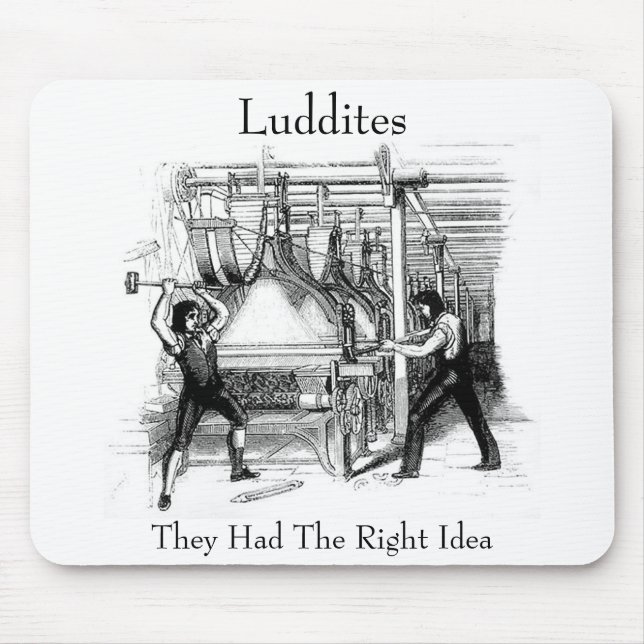 Luddites - They Had The Right Idea Mouse Pad (Front)