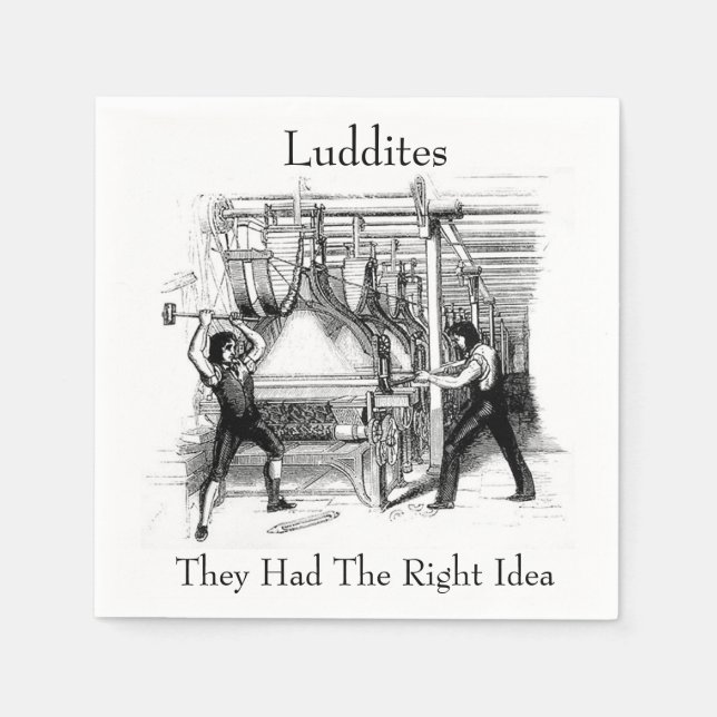 Luddites - They Had The Right Idea Napkin (Front)
