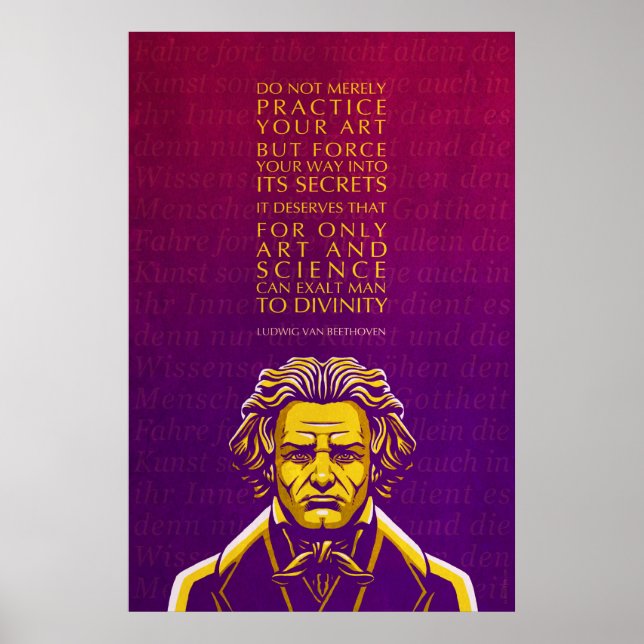 Ludwig van Beethoven Quote: Do Not Merely Practice Poster (Front)