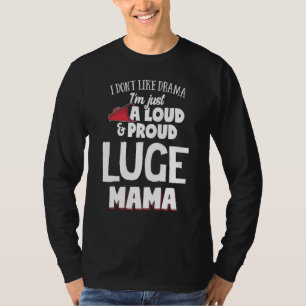 Luge Mom Design - Loud And Proud Mama T-Shirt