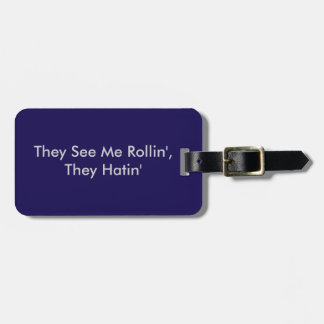 Luggage Tag- They see me rollin' Luggage Tag