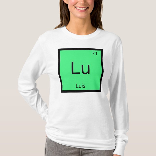 Luis  Name Chemistry Element Periodic Table T-Shirt (Front)