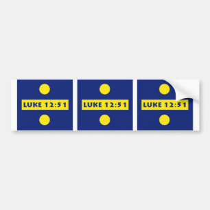 Luke 12:51 bumper sticker
