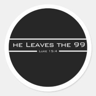 Luke 15:4 He leaves the 99 Classic Round Sticker