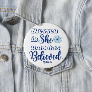Luke 1:45 Blessed is who has Believed Blue Flower 4 Inch Round Button