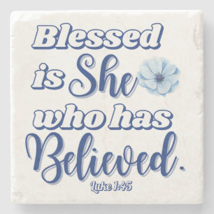 Luke 1:45 Blessed is who has Believed Blue Flower Stone Coaster