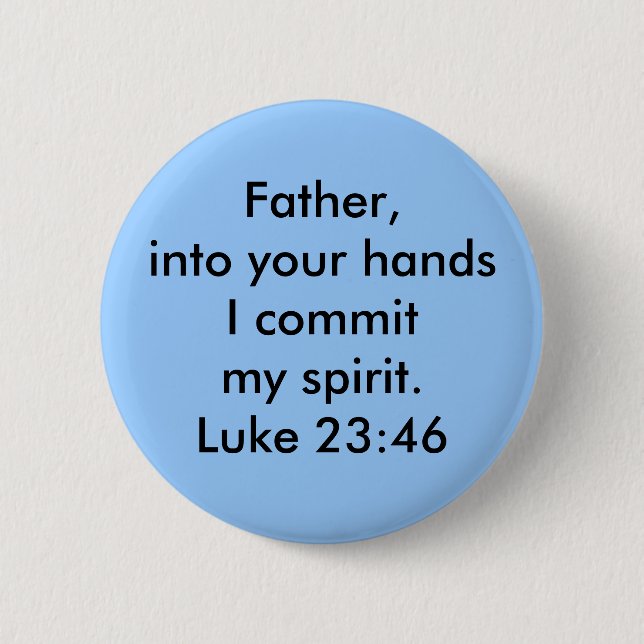 Luke 23:46 2 inch round button (Front)