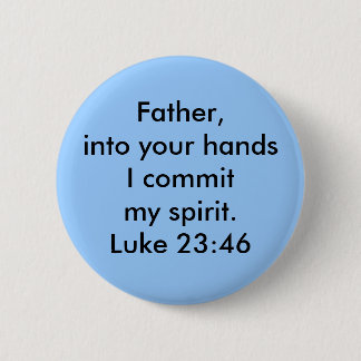 Luke 23:46 2 inch round button