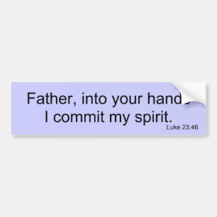 Luke 23:46 bumper sticker