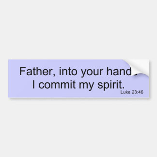 Luke 23:46 bumper sticker