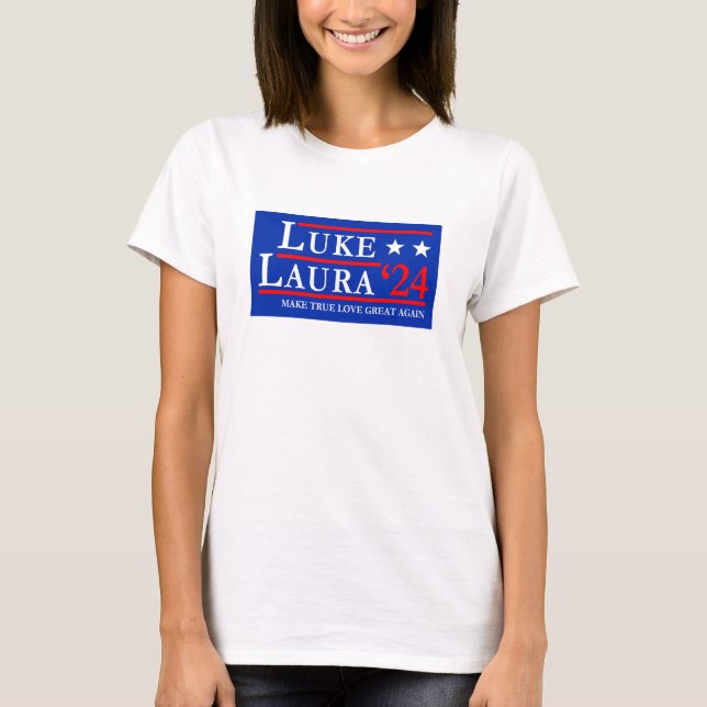 Luke and Laura 2024 Make True Love Great Again T-Shirt (Front)