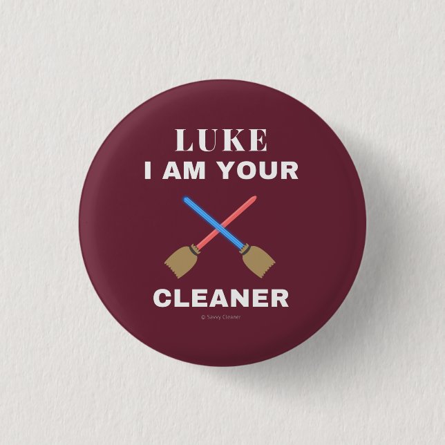 Luke I Am Your Cleaner 1 Inch Round Button (Front)