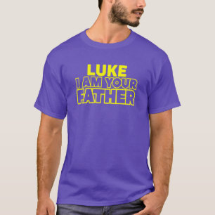 Luke I Am Your Father Great Funny Fathers Day Gift T-Shirt