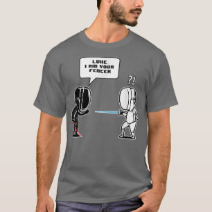 Luke I am Your Fencer Funny Fencing Gift T-Shirt