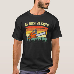 Lumberjack Branch Manager Vintage Logger Arborist T-Shirt