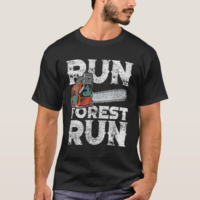Lumberjack Chainsaw Run Forest Funny Woodworker T-Shirt (Front)
