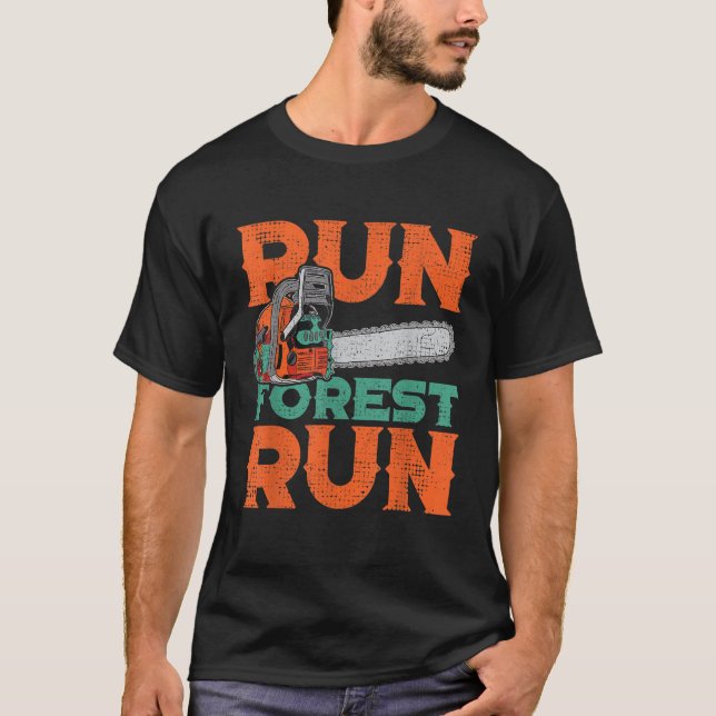 Lumberjack Chainsaw Run Forest Funny Woodworker T  T-Shirt (Front)