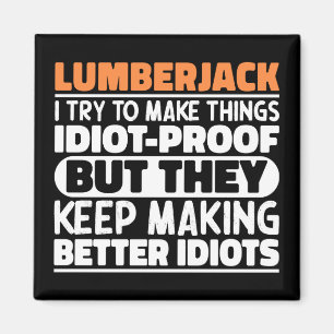 Lumberjack I Try To Make Things Funny Sayings Magnet