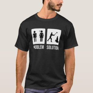 Lumberjack Problem Solution Wood Chop Axe T-Shirt