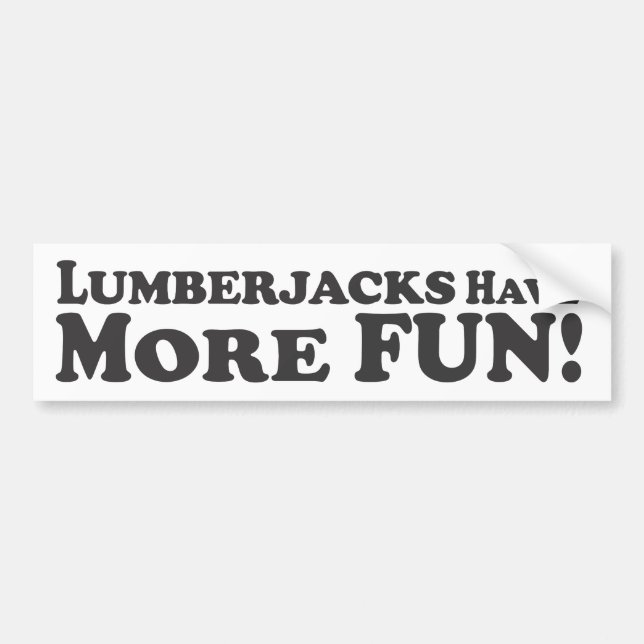 Lumberjacks Have More Fun! - Bumper Sticker (Front)