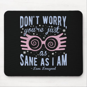 Luna Don't Worry You're Just As Sane As I Am Long Mouse Pad