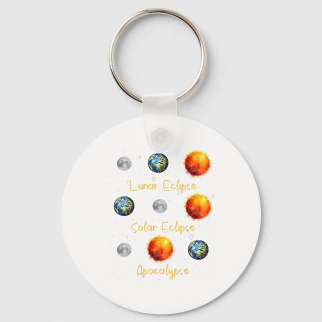 Lunar Eclipse Solar Eclipse And Apocalypse Funny S Keychain (Front)