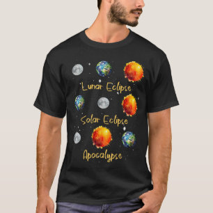 Lunar Eclipse Solar Eclipse And Apocalypse Funny S T-Shirt