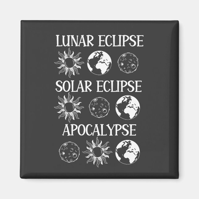 Lunar Eclipse Solar Eclipse Apocalypse Funny Space Magnet (Front)