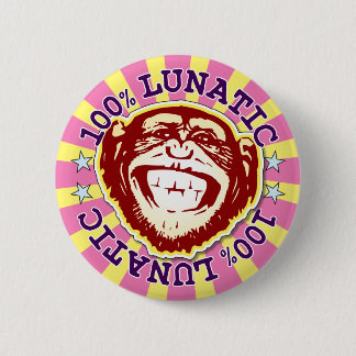 Lunatic 100% Funny Funky Monkey Badge 2 Inch Round Button