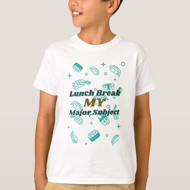 Lunch break my major Subject-School lunch break  T-Shirt (Front)